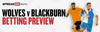 Wolves v Blackburn Betting Preview